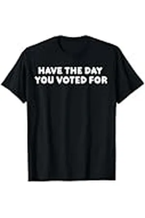 Generic Que tengas el día que votaste Camiseta