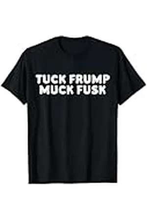 Generic Tuck Trump Muck Fusk Camiseta