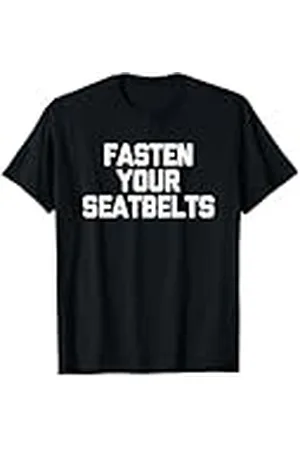 Funny Sayings & Funny Designs Abróchate los cinturones de seguridad - Divertido dicho sarcástico y genial novedad Camiseta