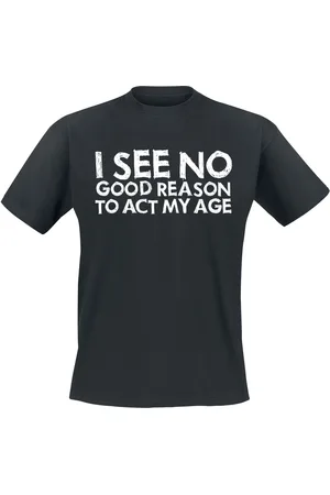 Sprüche Camiseta Fun de - I See No Good Reason To Act My Age - M 3XL - para Hombre